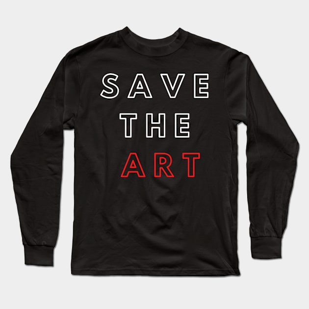 Save The Art Support The Arts Modern Design Long Sleeve T-Shirt by Teatro